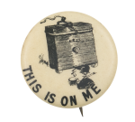 This Is On Me Advertising Button Museum