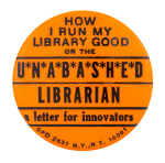 Unabashed Librarian A Letter for Innovators Advertising Busy Beaver Button Museum 