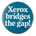 Xerox Bridges the Gap Advertising Button Museum