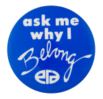 Ask Me Why I Belong Ask Me Button Museum
