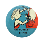I'm Lovely I Stink Art Button Museum
