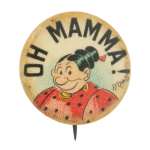 Oh Mamma Advertising Button Museum