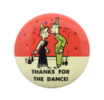 Thanks For The Dance Art Button Museum