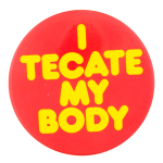 Tecate My Body Red Beer Button Museum