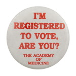 Registered to Vote Academy of Medicine Cause Busy Beaver Button Museum
