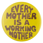 Every Mother is a Working Mother Cause Busy Beaver Button Museum