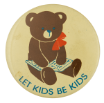 Let Kids Be Kids Cause Busy Beaver Button Museum