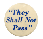 They Shall Not Pass Cause Busy Beaver Button Museum