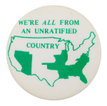 We're All From an Unratified Country Cause Button Museum
