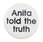Anita Told the Truth Cause Button Museum