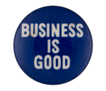 Business is Good Blue Cause Button Museum
