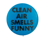 Clean Air Smells Funny Cause Button Museum
