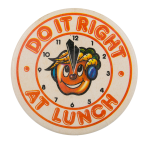 Do It Right at Lunch Cause Button Museum