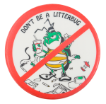 Don't Be A Litterbug Cause Button Museum