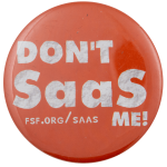 Don't Saas Me Cause Advertising Button Museum