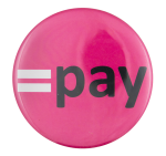 Equal Pay Cause Button Museum