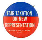 Fair Taxation or New Representation Cause Button Museum