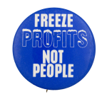 Freeze Profits Not People Cause Button Museum