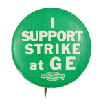 I Support Strike at GE Cause Button Museum