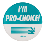 I'm Pro Choice Cause Button Museum