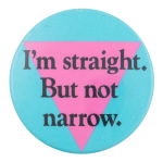 I'm Straight But Not Narrow Cause Button Museum