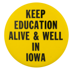 Keep Education Alive And Well In Iowa Cause Button Museum