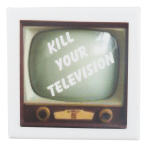 Kill Your Television Cause Button Museum