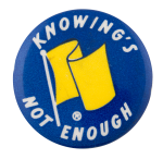 Knowing's Not Enough Cause Button Museum