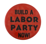 Labor Party Now Cause Button Museum