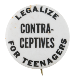 Legalize Contraceptives For Teenagers Cause Button Museum