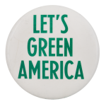 Let's Green America  Cause Button Museum