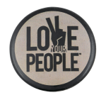 Love Your People Cause Button Museum