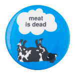 Meat is Dead Cause Button Museum