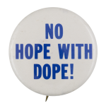 No Hope With Dope Cause Button Museum