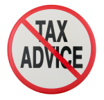 No Tax Advice Cause Button Museum