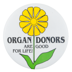 Organ Donors are Good for Life Cause Button Museum