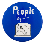 People Against Crack Cause Button Museum