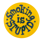Smoking is Stupid Cause Button Museum