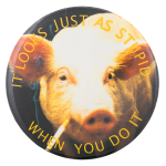 Smoking Pig Cause Button Museum