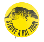 Starve a Rat Today Cause Button Museum
