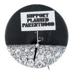 Support Planned Parenthood Cause Button Museum