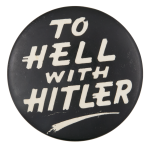 To Hell With Hitler Cause Button Museum