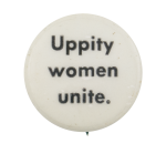 Uppity Women Unite Cause Button Museum
