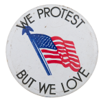 We Protest But We Love Cause Button Museum