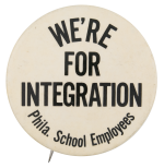 We're for Integration Cause Button Museum