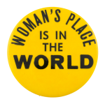 Woman's Place is in the World Cause Button Museum