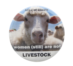 Women Are Not Livestock Cause Button Museum