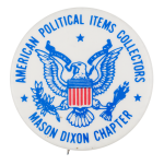 American Political Items Collectors Mason Dixon Chapter Club Button Museum