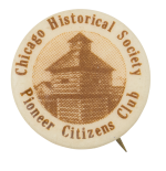 Chicago Historical Society Pioneer Citizens Club Club Button Museum
