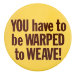 You Have to be Warped Club Button Museum